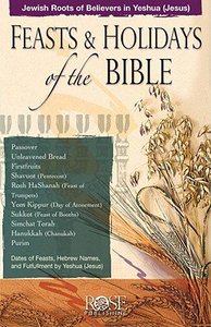 Feasts of the Bible: Feasts and Holidays of the Bible Pamphlet (Rose Guide Series) Feasts of the Bible: Feasts and Holidays of the Bible Pamphlet (Rose Guide Series)