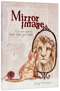 Mirror Image: You Are Worth More Than You Think Mirror Image: You Are Worth More Than You Think