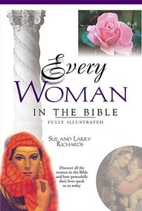 Every Woman in the Bible (Everything In The Bible Series) Every Woman in the Bible (Everything In The Bible Series)