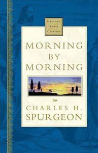 Morning By Morning (Nelsons Royal Classics Series) Morning By Morning (Nelsons Royal Classics Series)