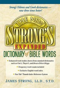 New Strongs Expanded Dictionary of Bible Words New Strongs Expanded Dictionary of Bible Words