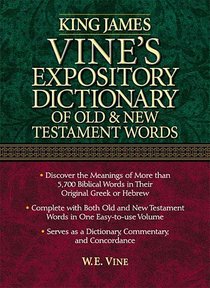 King James Vines Expository Dictionary of Old and New Testament Words King James Vines Expository Dictionary of Old and New Testament Words