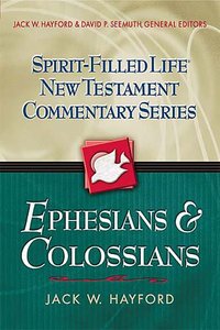 Ephesians and Colossians (Spirit-filled Life New Testament Commentary Series) Ephesians and Colossians (Spirit-filled Life New Testament Commentary Series)