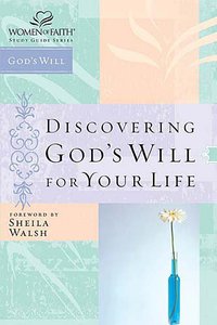 Discovering Gods Will For Your Life (Women Of Faith Study Guide Series) Discovering Gods Will For Your Life (Women Of Faith Study Guide Series)