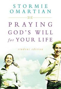 Praying Gods Will For Your Life (Student Edition) Praying Gods Will For Your Life (Student Edition)