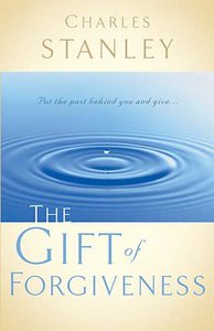 The Gift of Forgiveness (Charles Stanley Discipleship Series) The Gift of Forgiveness (Charles Stanley Discipleship Series)