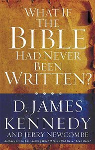 What If the Bible Had Never Been Written? What If the Bible Had Never Been Written?