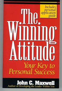 The Winning Attitude: Your Key to Personal Success The Winning Attitude: Your Key to Personal Success