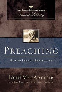 Preaching (John Macarthur Pastors Library Series) Preaching (John Macarthur Pastors Library Series)