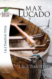 1 & 2 Timothy, Titus (Life Lessons With Max Lucado Series) 1 & 2 Timothy, Titus (Life Lessons With Max Lucado Series)