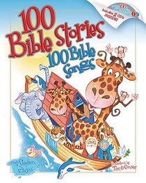 100 Bible Stories, 100 Bible Songs 100 Bible Stories, 100 Bible Songs