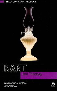 Kant and Theology (Philosophy And Theology Series) Kant and Theology (Philosophy And Theology Series)