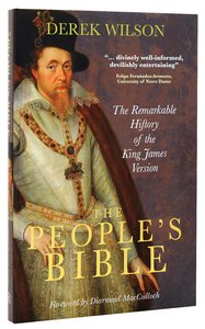 The Peoples Bible: The Remarkable History of the King James Version The Peoples Bible: The Remarkable History of the King James Version