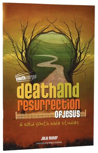 Death and Resurrection of Jesus (Youthsurge Bible Studies Series) Death and Resurrection of Jesus (Youthsurge Bible Studies Series)
