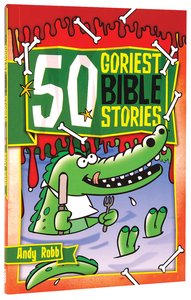 50 Goriest Bible Stories 50 Goriest Bible Stories