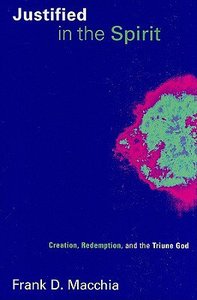 Justified in the Spirit (Pentecostal Manifestos Series) Justified in the Spirit (Pentecostal Manifestos Series)