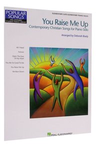 You Raise Me Up: Contemporary Christian Songs For Piano Solo You Raise Me Up: Contemporary Christian Songs For Piano Solo