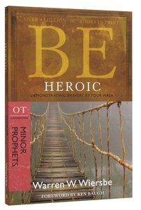 Be Heroic (Minor Prophets: Ezra + Haggai + Zechariah) (Be Series) Be Heroic (Minor Prophets: Ezra + Haggai + Zechariah) (Be Series)