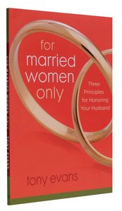 For Married Women Only: Three Principles For Honouring Your Husband For Married Women Only: Three Principles For Honouring Your Husband