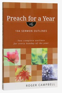 104 Sermon Outlines (#06 in Preach For A Year Series) 104 Sermon Outlines (#06 in Preach For A Year Series)