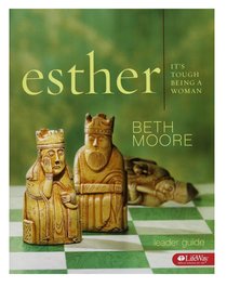 Esther : Its Tough Being a Woman (Leader Guide) (Beth Moore Bible Study Series) Esther : Its Tough Being a Woman (Leader Guide) (Beth Moore Bible Study Series)