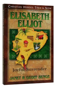 Elizabeth Elliot - Joyful Surrender (Christian Heroes Then & Now Audio Series) Elizabeth Elliot - Joyful Surrender (Christian Heroes Then & Now Audio Series)