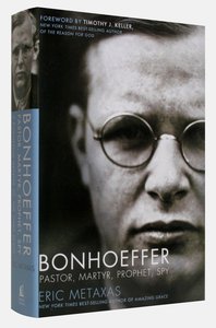 Bonhoeffer: Pastor, Martyr, Prophet, Spy Bonhoeffer: Pastor, Martyr, Prophet, Spy