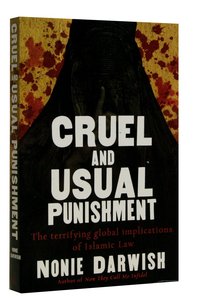 Cruel and Usual Punishment: The Terrifying Global Implications of Sharia Law Cruel and Usual Punishment: The Terrifying Global Implications of Sharia Law