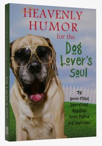 Heavenly Humor For the Dog Lovers Soul Heavenly Humor For the Dog Lovers Soul