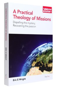 A Practical Theology of Missions (Ministry And Mission Series) A Practical Theology of Missions (Ministry And Mission Series)