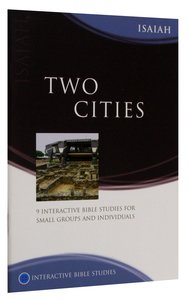 Two Cities (Isaiah) (Interactive Bible Study Series) Two Cities (Isaiah) (Interactive Bible Study Series)