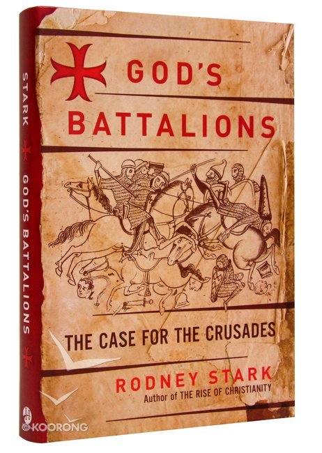 Gods Battalions: The Case for the Crusades