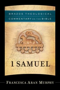 1 Samuel (Brazos Theological Commentary On The Bible Series) 1 Samuel (Brazos Theological Commentary On The Bible Series)