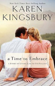 A Time to Embrace: A Story of Living Life to Its Fullest A Time to Embrace: A Story of Living Life to Its Fullest