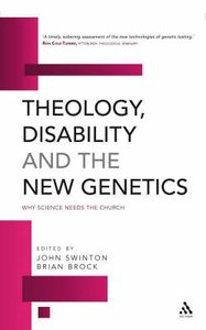 Theology, Disability and the New Genetics Theology, Disability and the New Genetics
