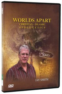 Worlds Apart: Christian-Islamic Apologetics Worlds Apart: Christian-Islamic Apologetics