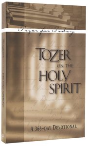 Tozer on the Holy Spirit: A 366 Day Devotional Tozer on the Holy Spirit: A 366 Day Devotional