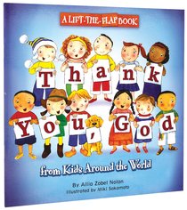 Thank You, God From Kids Around the World (Lift The Flap) Thank You, God From Kids Around the World (Lift The Flap)
