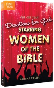 The One Year Devotions For Girls Starring Women of the Bible The One Year Devotions For Girls Starring Women of the Bible