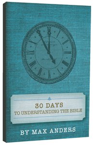 30 Days to Understanding the Bible 30 Days to Understanding the Bible