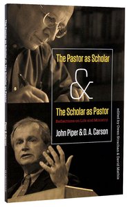 The Pastor as Scholar and the Scholar as Pastor The Pastor as Scholar and the Scholar as Pastor