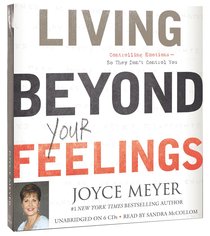 Living Beyond Your Feelings (Unabridged, 6cds) Living Beyond Your Feelings (Unabridged, 6cds)