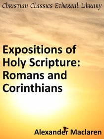 Romans and Corinthians (Exposition Of Holy Scripture Series) Romans and Corinthians (Exposition Of Holy Scripture Series)