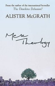 Mere Theology: Christian Faith and the Discipleship of the Mind Mere Theology: Christian Faith and the Discipleship of the Mind