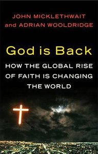 God is Back: How the Global Rise of Faith is Changing the World God is Back: How the Global Rise of Faith is Changing the World