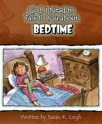 Bedtime (God, I Need To Talk To You About Series) Bedtime (God, I Need To Talk To You About Series)