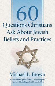 60 Questions Christians Ask About Jewish Beliefs and Practices 60 Questions Christians Ask About Jewish Beliefs and Practices