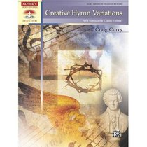 Creative Hymn Variations: New Settings For Classic Themes (Music Book) Creative Hymn Variations: New Settings For Classic Themes (Music Book)