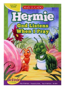 God Listens When I Pray (Level Two Reader) (Hermie And Friends Series) God Listens When I Pray (Level Two Reader) (Hermie And Friends Series)