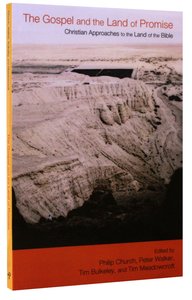 The Gospel and the Land of Promise: Christian Approaches to the Land of the Bible The Gospel and the Land of Promise: Christian Approaches to the Land of the Bible